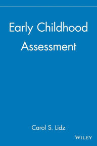 Title: Early Childhood Assessment / Edition 1, Author: Carol S. Lidz