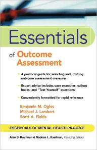 Title: Essentials of Outcome Assessment / Edition 1, Author: Benjamin M. Ogles