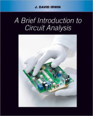 Title: Brief Introduction to Circuit Analysis / Edition 1, Author: J. David Irwin