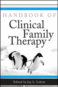 Title: Handbook of Clinical Family Therapy / Edition 1, Author: Jay L. Lebow