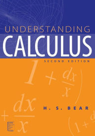 Title: Understanding Calculus / Edition 2, Author: H. S. Bear