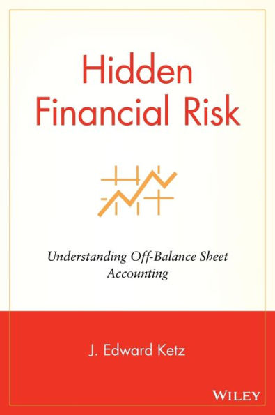 Hidden Financial Risk: Understanding Off-Balance Sheet Accounting / Edition 1