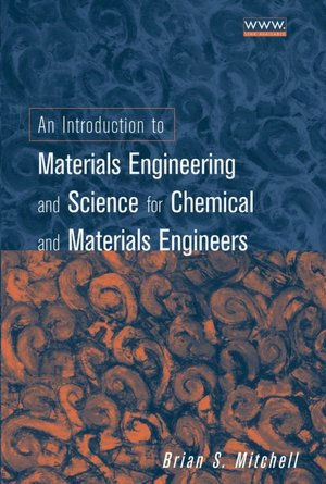 An Introduction to Materials Engineering and Science for Chemical and Materials Engineers / Edition 1