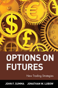 Title: Options on Futures: New Trading Strategies / Edition 1, Author: John F. Summa