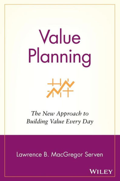 Value Planning: The New Approach to Building Value Every Day