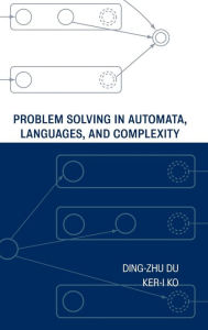Title: Problem Solving in Automata, Languages, and Complexity / Edition 1, Author: Ding-Zhu Du