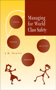 Title: Managing for World Class Safety / Edition 1, Author: James Melville Stewart