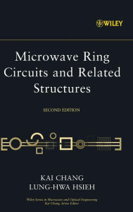 Title: Microwave Ring Circuits and Related Structures / Edition 2, Author: Kai Chang