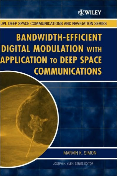 Bandwidth-Efficient Digital Modulation with Application to Deep Space Communications / Edition 1