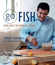 Title: Go Fish: Fresh Ideas for American Seafood, Author: Andrew Friedman