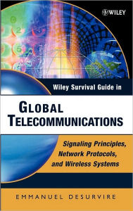 Title: Wiley Survival Guide in Global Telecommunications: Signaling Principles, Protocols, and Wireless Systems / Edition 1, Author: Emmanuel Desurvire