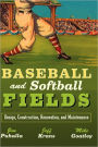 Baseball and Softball Fields: Design, Construction, Renovation, and Maintenance / Edition 1