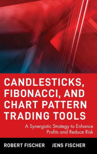 Title: Candlesticks, Fibonacci, and Chart Pattern Trading Tools: A Synergistic Strategy to Enhance Profits and Reduce Risk / Edition 1, Author: Robert Fischer