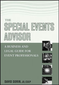 Title: The Special Events Advisor: A Business and Legal Guide for Event Professionals / Edition 1, Author: David Sorin