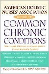 Title: American Holistic Nurses' Association Guide to Common Chronic Conditions: Self-Care Options to Complement Your Doctor's Advice, Author: Carolyn Chambers Clark