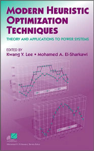 Title: Modern Heuristic Optimization Techniques: Theory and Applications to Power Systems / Edition 1, Author: Kwang Y. Lee