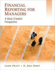 Title: Financial Reporting for Managers: A Value-Creation Perspective / Edition 1, Author: Jamie Pratt