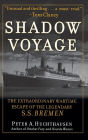 Shadow Voyage: The Extraordinary Wartime Escape of the Legendary SS Bremen