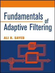 Title: Fundamentals of Adaptive Filtering / Edition 1, Author: Ali H. Sayed