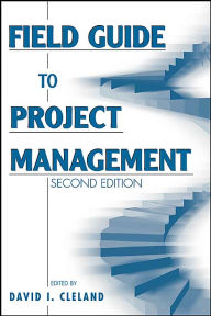 Title: Field Guide to Project Management / Edition 2, Author: David I. Cleland