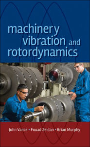 Title: Machinery Vibration and Rotordynamics / Edition 1, Author: John M. Vance