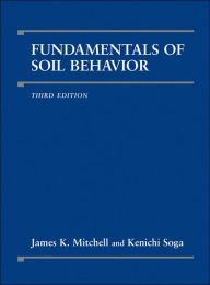 Title: Fundamentals of Soil Behavior / Edition 3, Author: James K. Mitchell