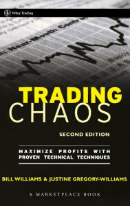 Title: Trading Chaos: Maximize Profits with Proven Technical Techniques / Edition 2, Author: Justine Gregory-Williams