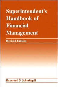 Title: Superintendent's Handbook of Financial Management / Edition 1, Author: Raymond S. Schmidgall