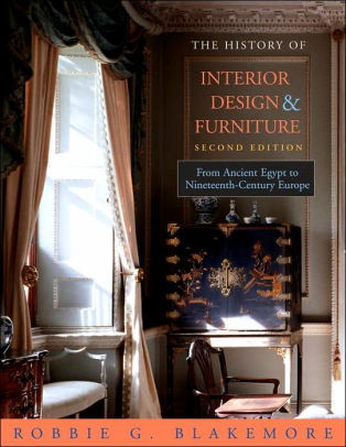 History Of Interior Design Furniture From Ancient Egypt To Nineteenth Century Europe Edition 2 Hardcover