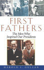 First Fathers: The Men Who Inspired Our Presidents
