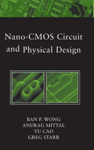Title: Nano-CMOS Circuit and Physical Design / Edition 1, Author: Ban Wong