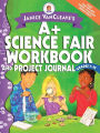 Janice VanCleave's A+ Science Fair Workbook and Project Journal, Grades 7-12