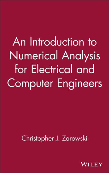 An Introduction to Numerical Analysis for Electrical and Computer Engineers / Edition 1