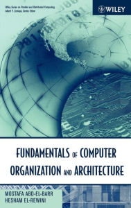 Title: Fundamentals of Computer Organization and Architecture / Edition 1, Author: Mostafa Abd-El-Barr