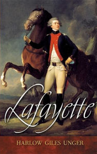 Title: Lafayette, Author: Harlow Giles Unger