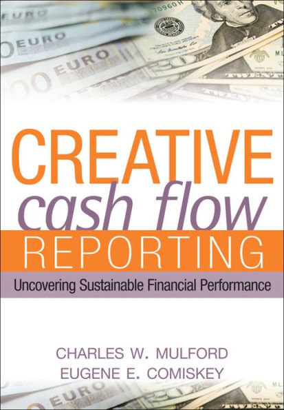 Creative Cash Flow Reporting: Uncovering Sustainable Financial Performance / Edition 1