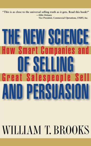 The New Science of Selling and Persuasion: How Smart Companies and ...