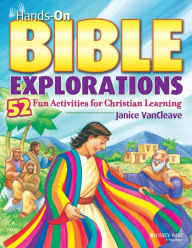 Title: Hands-On Bible Explorations: 52 Fun Activities for Christian Learning, Author: Janice VanCleave