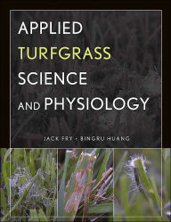 Title: Applied Turfgrass Science and Physiology / Edition 1, Author: Jack Fry