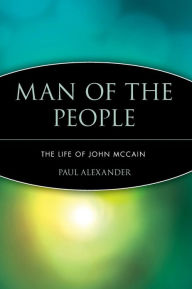 Title: Man of the People: The Life of John McCain, Author: Paul Alexander