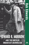 Alternative view 1 of Edward R. Murrow and the Birth of Broadcast Journalism / Edition 1