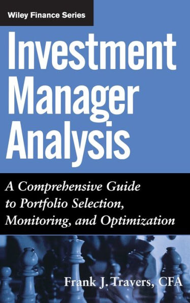 Investment Manager Analysis: A Comprehensive Guide to Portfolio Selection, Monitoring and Optimization / Edition 1