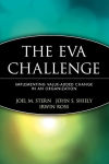 Alternative view 2 of The EVA Challenge: Implementing Value-Added Change in an Organization