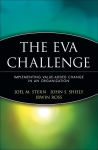 Alternative view 3 of The EVA Challenge: Implementing Value-Added Change in an Organization