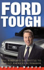 Ford Tough: Bill Ford and the Battle to Rebuild America's Automaker