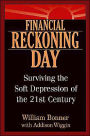 Financial Reckoning Day: Surviving the Soft Depression of the 21st Century