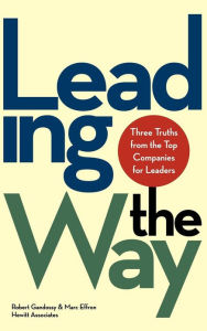 Title: Leading the Way: Three Truths from the Top Companies for Leaders, Author: Robert Gandossy