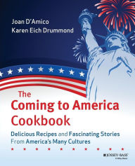 The Coming to America Cookbook: Delicious Recipes and Fascinating Stories from America's Many Cultures