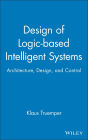 Design of Logic-based Intelligent Systems / Edition 1