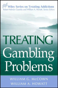 Title: Treating Gambling Problems / Edition 1, Author: William G. McCown